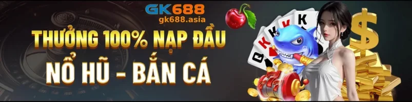 GK688 luôn mang đến cho người chơi những thông TIN TỨC